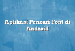 Aplikasi Pencari Font di Android