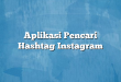 Aplikasi Pencari Hashtag Instagram