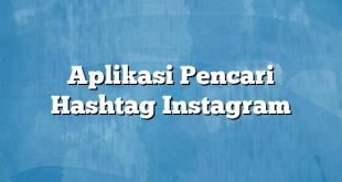 Aplikasi Pencari Hashtag Instagram