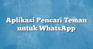 Aplikasi Pencari Teman untuk WhatsApp