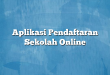 Aplikasi Pendaftaran Sekolah Online
