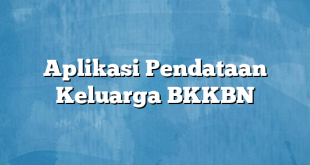 Aplikasi Pendataan Keluarga BKKBN