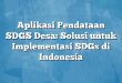 Aplikasi Pendataan SDGS Desa: Solusi untuk Implementasi SDGs di Indonesia