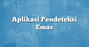 Aplikasi Pendeteksi Emas