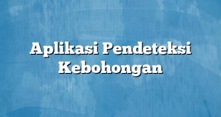 Aplikasi Pendeteksi Kebohongan