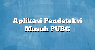 Aplikasi Pendeteksi Musuh PUBG