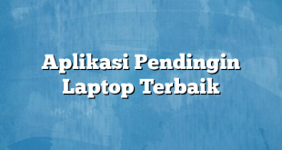 Aplikasi Pendingin Laptop Terbaik