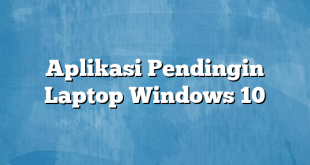 Aplikasi Pendingin Laptop Windows 10