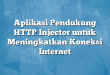 Aplikasi Pendukung HTTP Injector untuk Meningkatkan Koneksi Internet