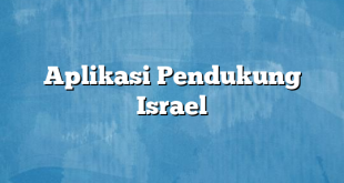 Aplikasi Pendukung Israel