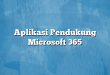 Aplikasi Pendukung Microsoft 365