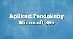 Aplikasi Pendukung Microsoft 365