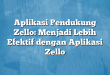 Aplikasi Pendukung Zello: Menjadi Lebih Efektif dengan Aplikasi Zello