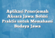 Aplikasi Penerjemah Aksara Jawa: Solusi Praktis untuk Memahami Budaya Jawa