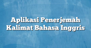 Aplikasi Penerjemah Kalimat Bahasa Inggris