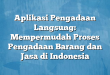 Aplikasi Pengadaan Langsung: Mempermudah Proses Pengadaan Barang dan Jasa di Indonesia