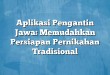 Aplikasi Pengantin Jawa: Memudahkan Persiapan Pernikahan Tradisional