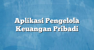 Aplikasi Pengelola Keuangan Pribadi