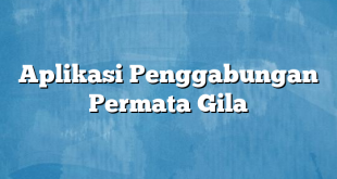 Aplikasi Penggabungan Permata Gila