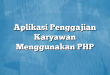 Aplikasi Penggajian Karyawan Menggunakan PHP