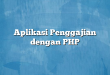 Aplikasi Penggajian dengan PHP