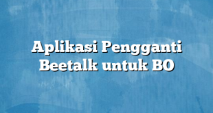 Aplikasi Pengganti Beetalk untuk BO