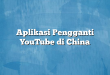 Aplikasi Pengganti YouTube di China