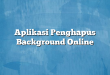 Aplikasi Penghapus Background Online