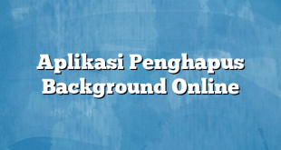 Aplikasi Penghapus Background Online