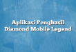 Aplikasi Penghasil Diamond Mobile Legend