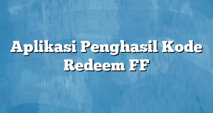 Aplikasi Penghasil Kode Redeem FF