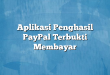 Aplikasi Penghasil PayPal Terbukti Membayar