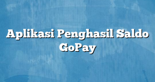 Aplikasi Penghasil Saldo GoPay