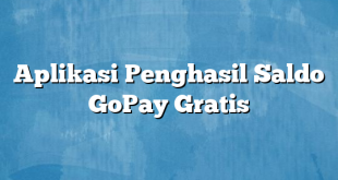 Aplikasi Penghasil Saldo GoPay Gratis