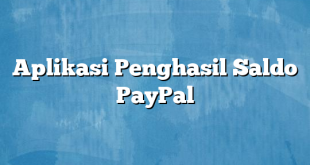 Aplikasi Penghasil Saldo PayPal