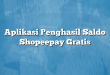 Aplikasi Penghasil Saldo Shopeepay Gratis