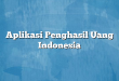 Aplikasi Penghasil Uang Indonesia