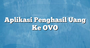 Aplikasi Penghasil Uang Ke OVO