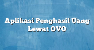 Aplikasi Penghasil Uang Lewat OVO