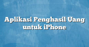 Aplikasi Penghasil Uang untuk iPhone