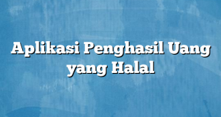 Aplikasi Penghasil Uang yang Halal