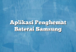 Aplikasi Penghemat Baterai Samsung