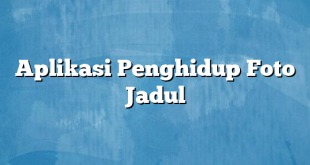 Aplikasi Penghidup Foto Jadul