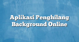 Aplikasi Penghilang Background Online