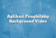 Aplikasi Penghilang Background Video