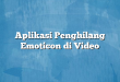 Aplikasi Penghilang Emoticon di Video