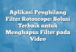 Aplikasi Penghilang Filter Rotoscope: Solusi Terbaik untuk Menghapus Filter pada Video
