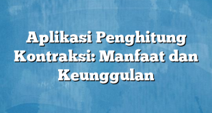 Aplikasi Penghitung Kontraksi: Manfaat dan Keunggulan