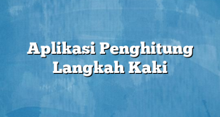 Aplikasi Penghitung Langkah Kaki