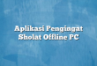 Aplikasi Pengingat Sholat Offline PC